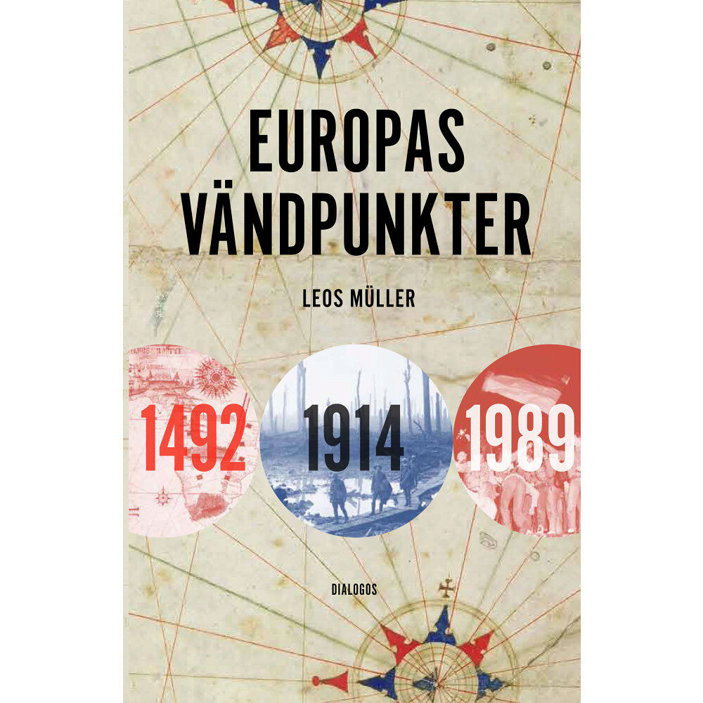 Leos Müller Europas vändpunkter : 1492, 1914, 1989 (inbunden)