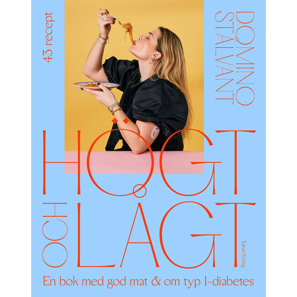 Tukan Förlag Högt och lågt : en bok med god mat och om typ 1-diabetes (inbunden)