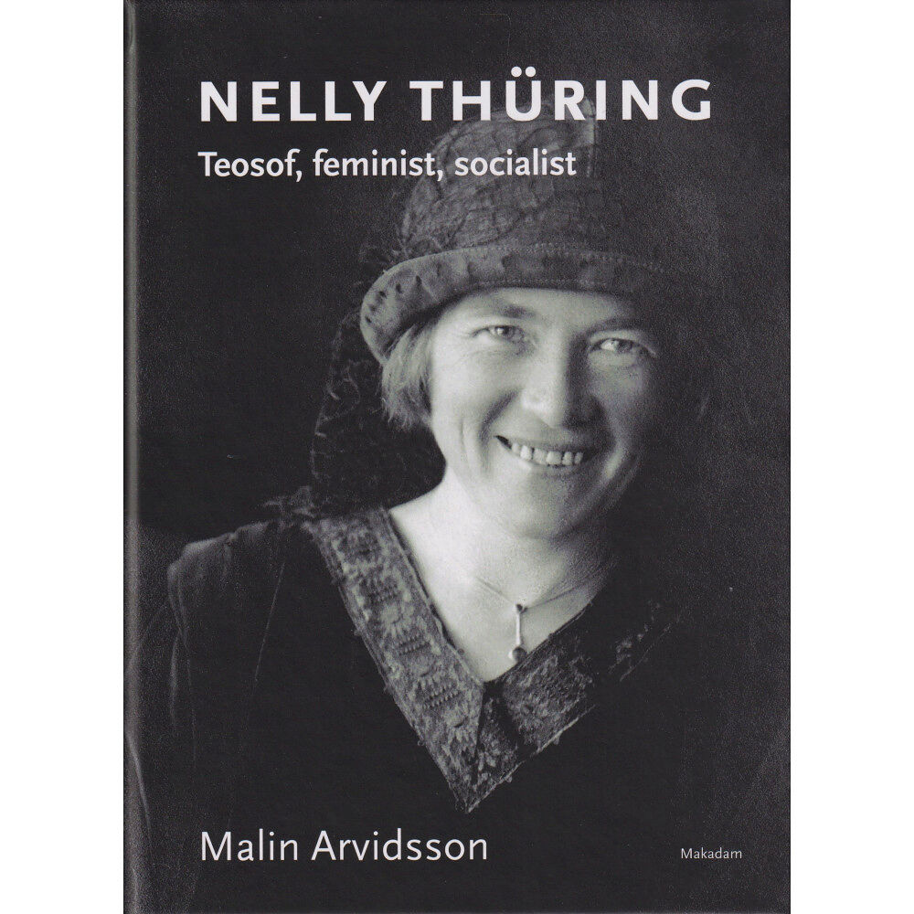 Malin Arvidsson Nelly Thüring : teosof, feminist, socialist (inbunden)