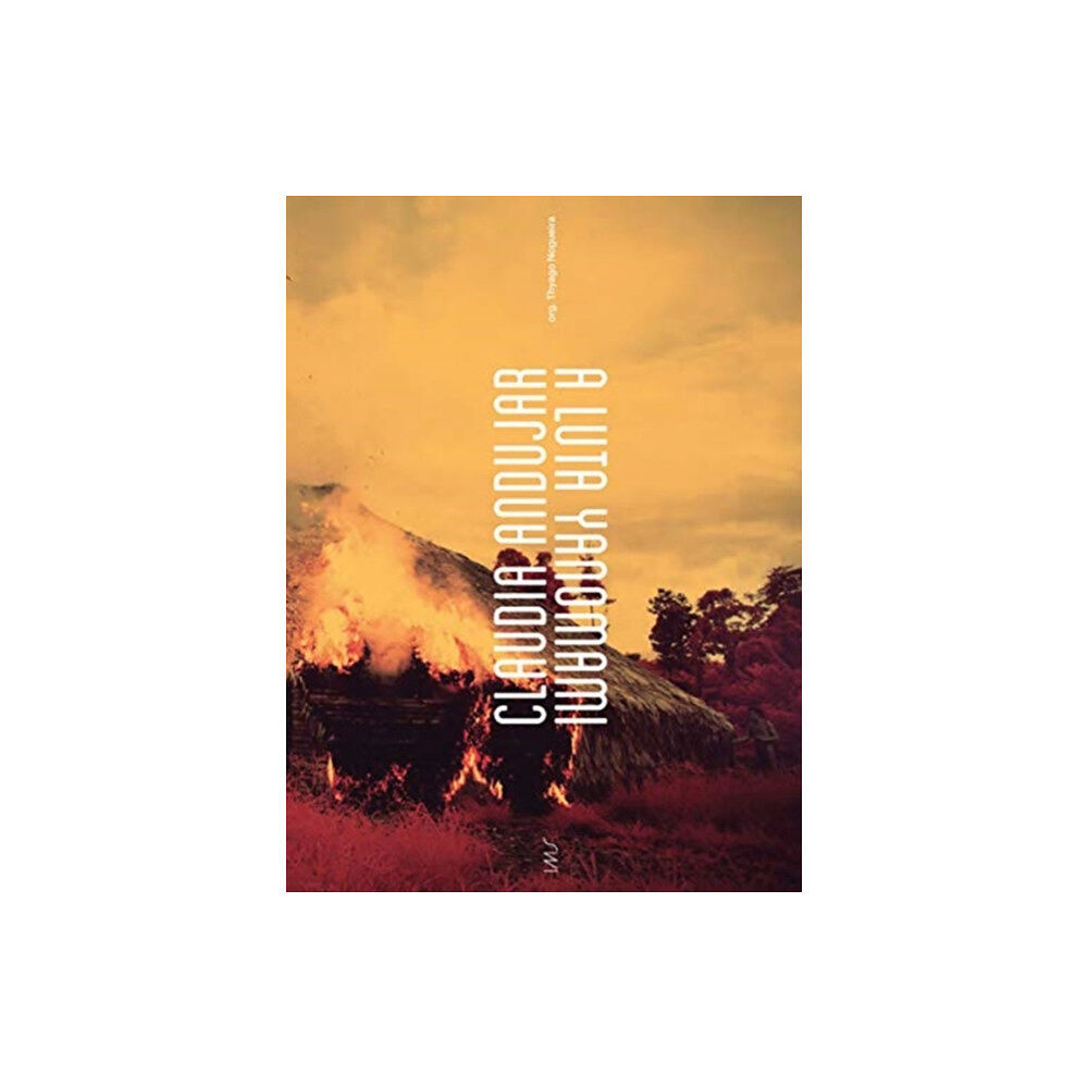 Fondation Cartier pour l'art contemporain Claudia Andujar, The Yanomami Struggle (häftad, eng)