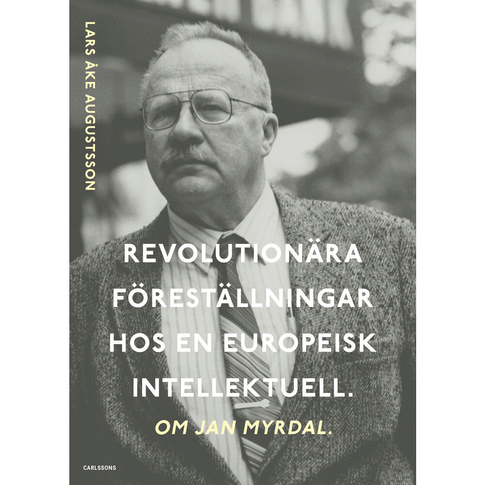 Lars Åke Augustsson Revolutionära föreställningar hos en europeisk intellektuell : om Jan Myrdal (bok, danskt band)