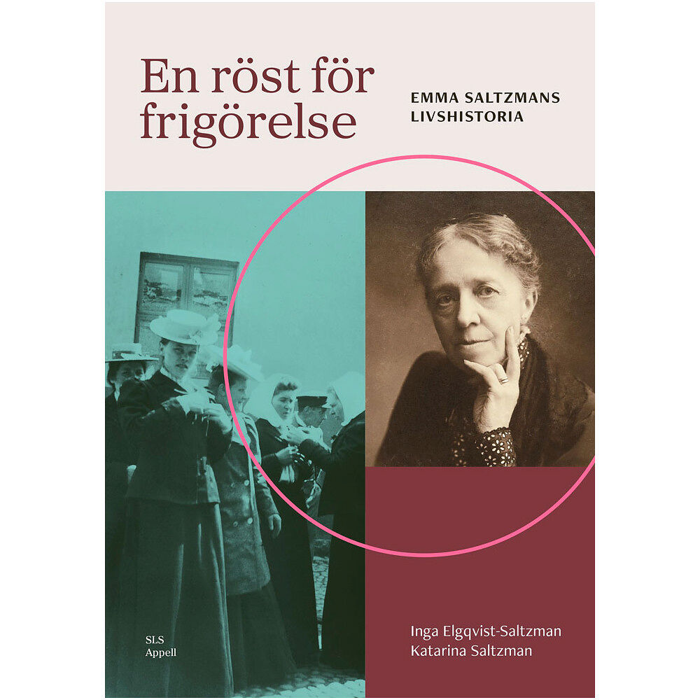 Inga Elgqvist-Saltzman En röst för frigörelse : Emma Saltzmans livshistoria (inbunden)