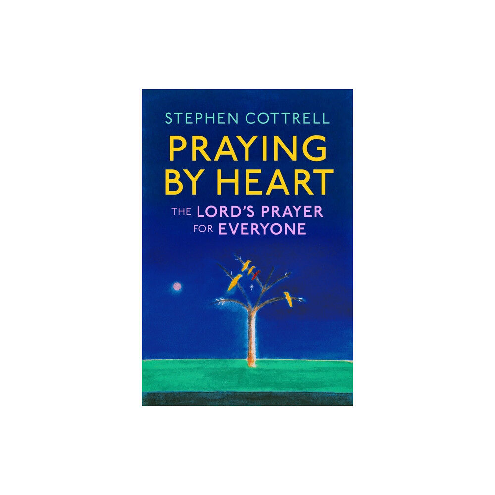Hodder & Stoughton Praying by Heart: The Lord's Prayer for Everyone (inbunden, eng)