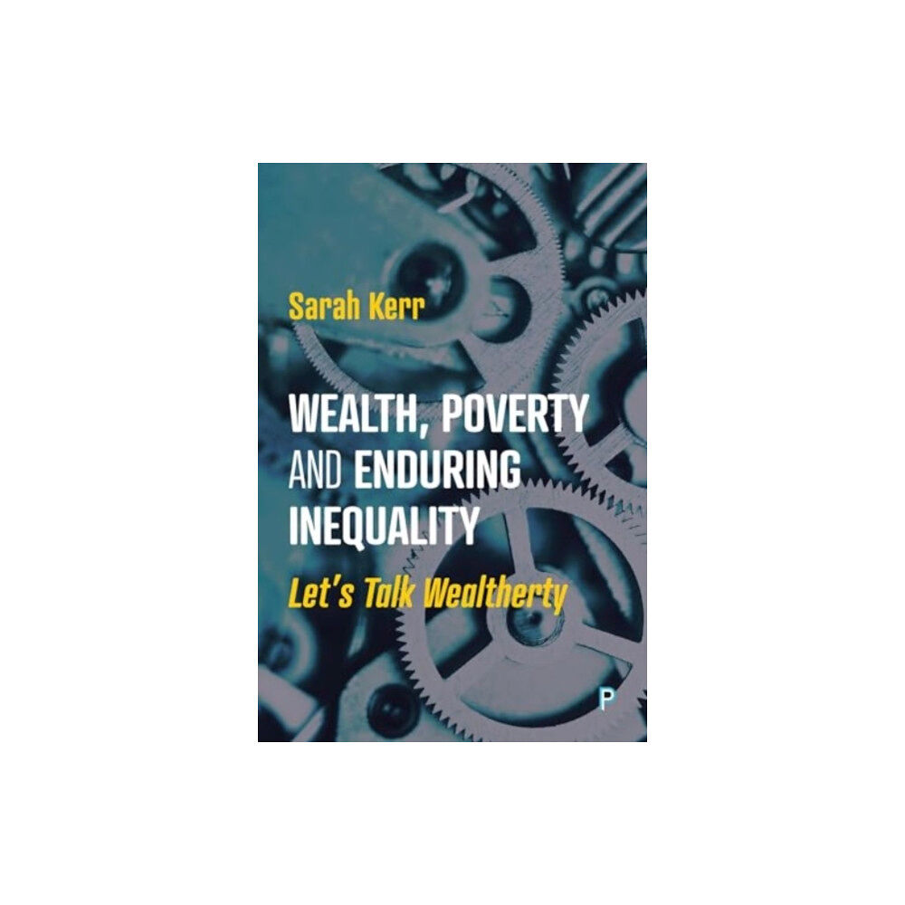 Bristol University Press Wealth, Poverty and Enduring Inequality (häftad, eng)