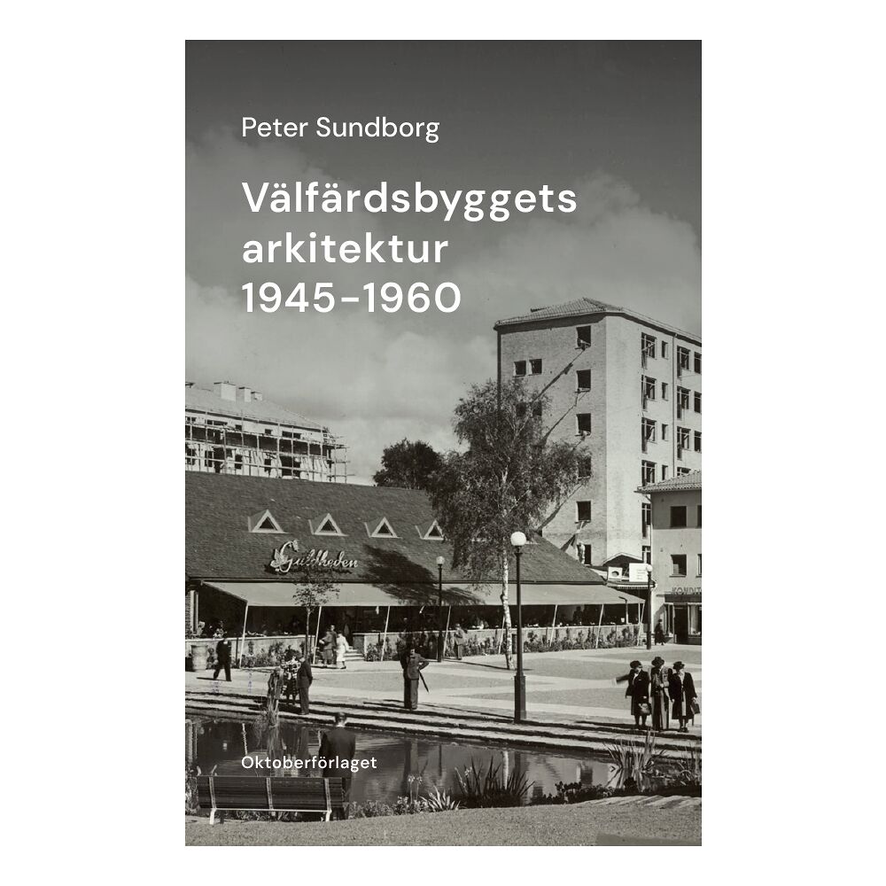 Peter Sundborg Välfärdsbyggets arkitektur 1945-1960 (häftad)