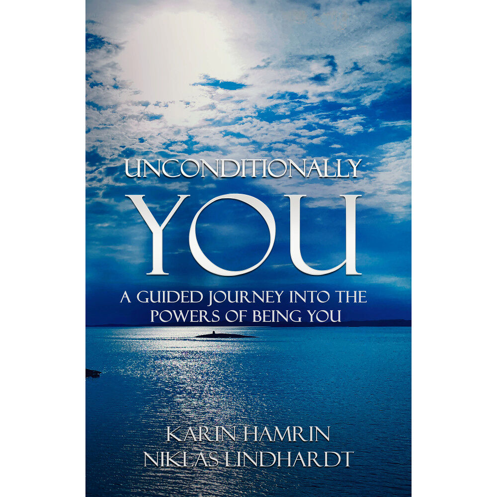 Karin Hamrin Unconditionally you : a guided journey into the powers of being you (inbunden, eng)