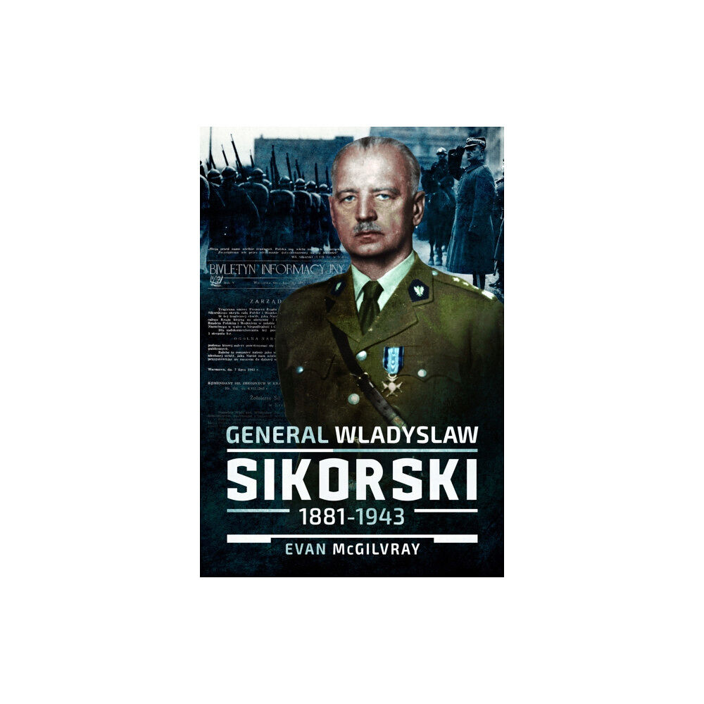 Pen & Sword Books Ltd General Wladyslaw Sikorski, 1881–1943 (inbunden, eng)