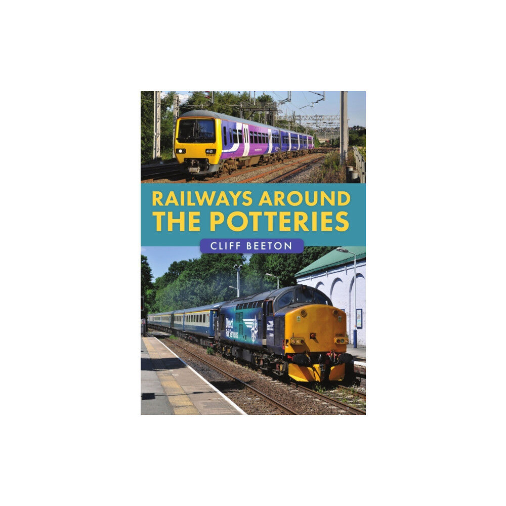 Amberley Publishing Railways Around the Potteries (häftad, eng)