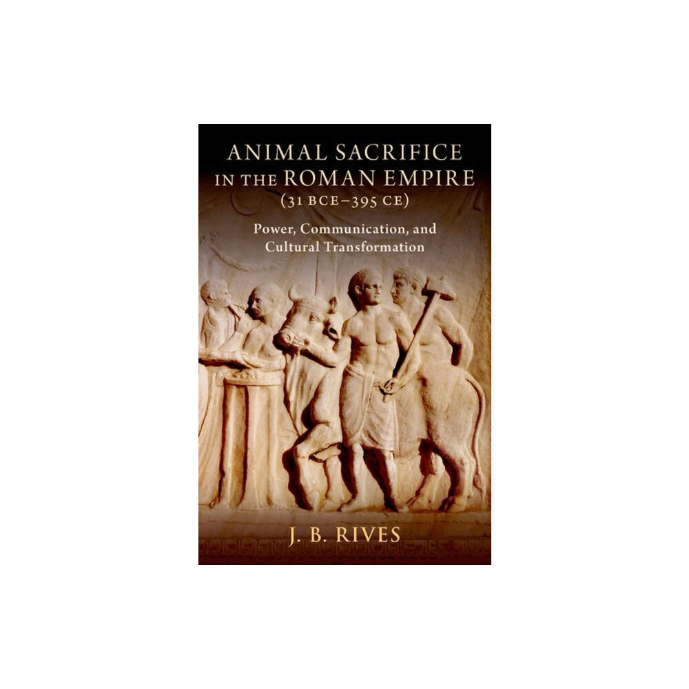 Oxford University Press Inc Animal Sacrifice in the Roman Empire (31 BCE-395 CE) (inbunden, eng)