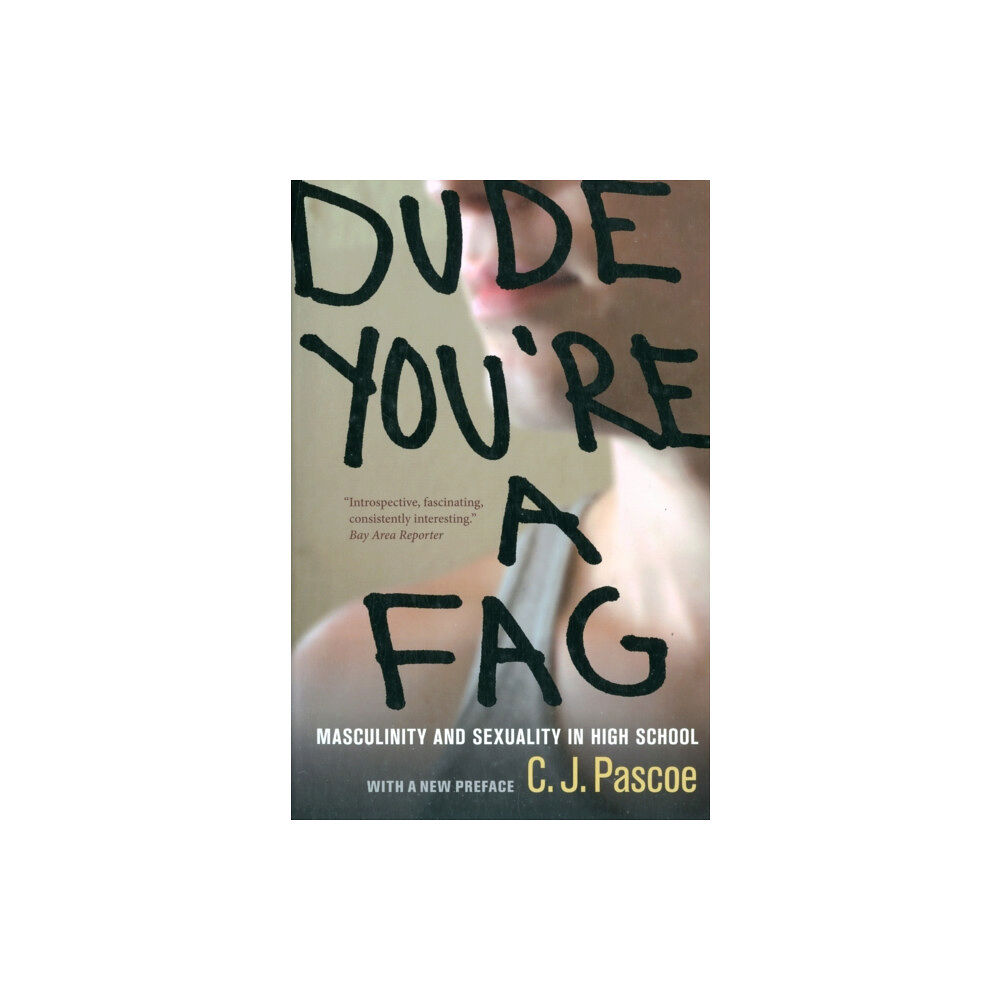 University of california press Dude, You′re a Fag – Masculinity and Sexuality in High School 2e (häftad, eng)