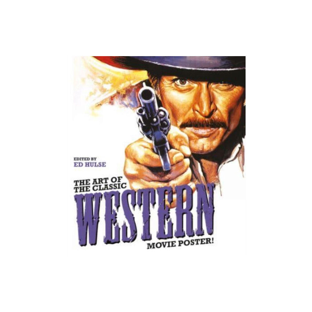 Schiffer Publishing Ltd The Art of the Classic Western Movie Poster (inbunden, eng)