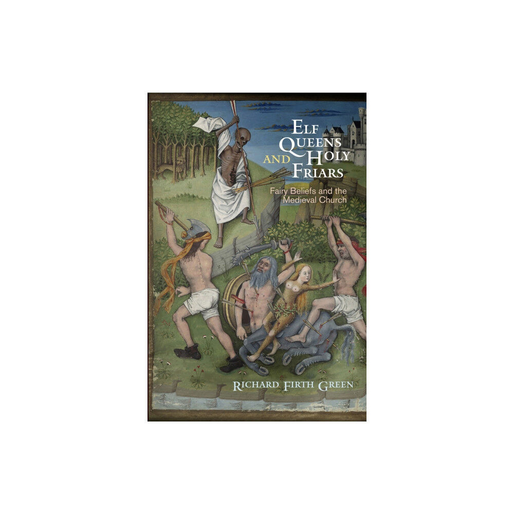 University of Pennsylvania Press Elf Queens and Holy Friars (häftad, eng)