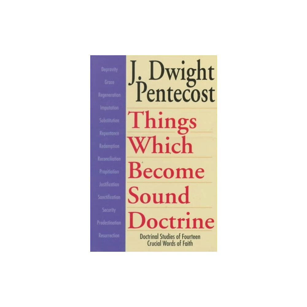 Kregel Publications,U.S. Things Which Become Sound Doctrine – Doctrinal Studies of Fourteen Crucial Words of Faith (häftad, eng)