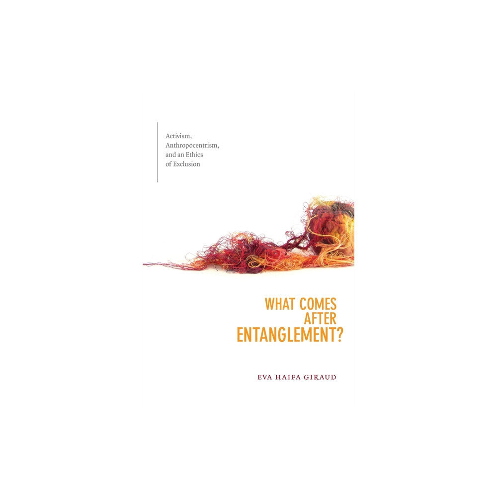 Duke university press What Comes After Entanglement? (häftad, eng)