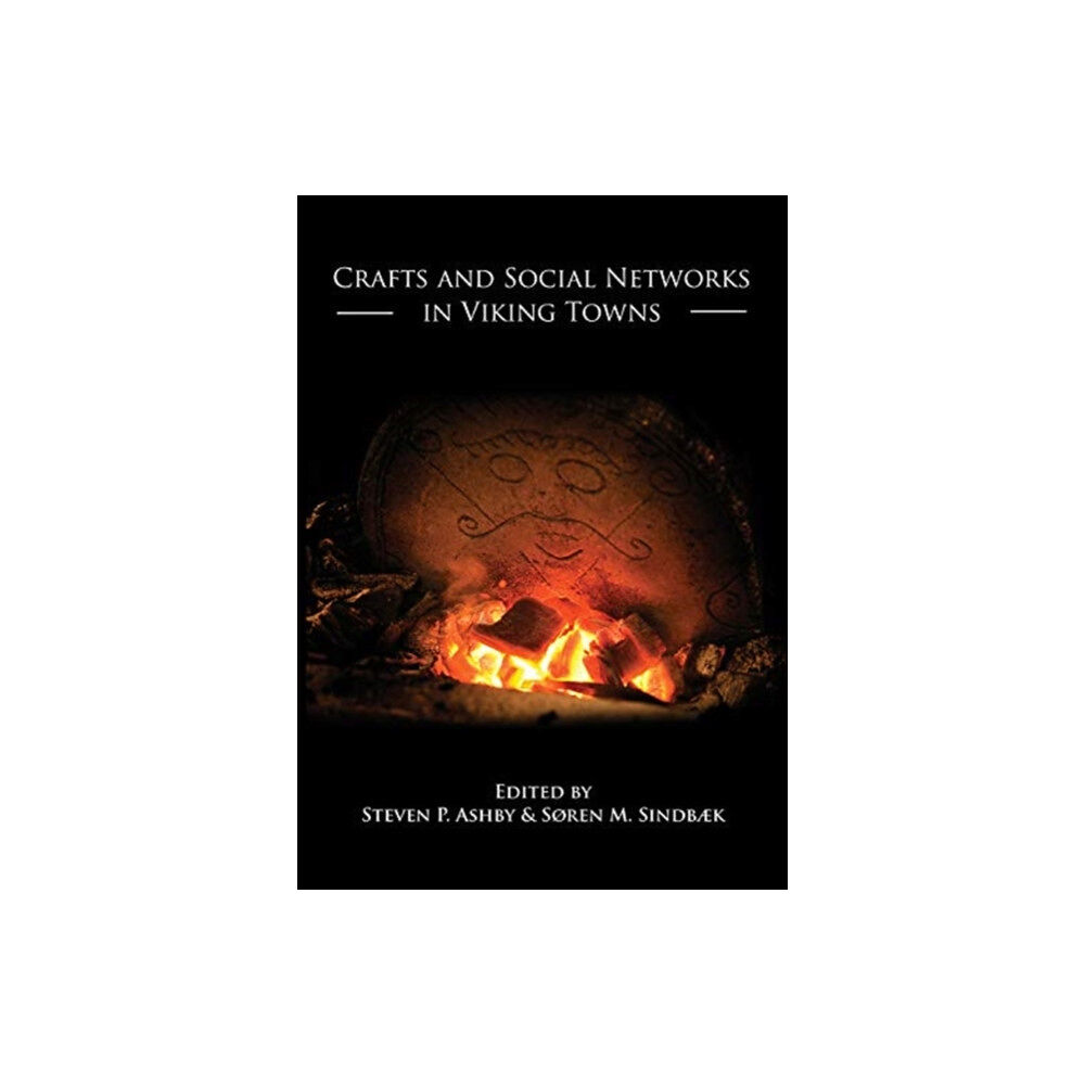 Oxbow books Crafts and Social Networks in Viking Towns (häftad, eng)