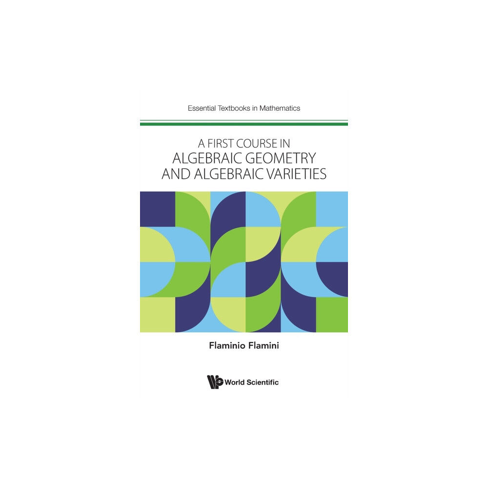 World Scientific Europe Ltd First Course In Algebraic Geometry And Algebraic Varieties, A (häftad, eng)