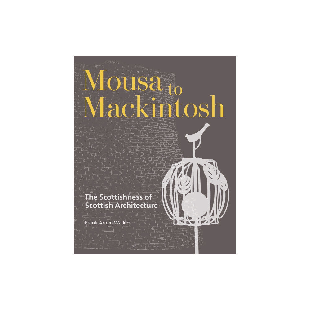 Historic Environment Scotland Mousa to Mackintosh (inbunden, eng)