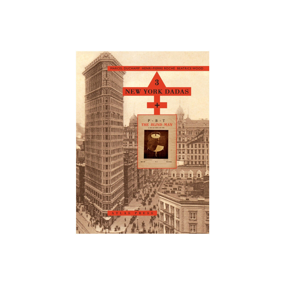 Atlas Press 3 New York Dadas and The Blind Man (inbunden, eng)