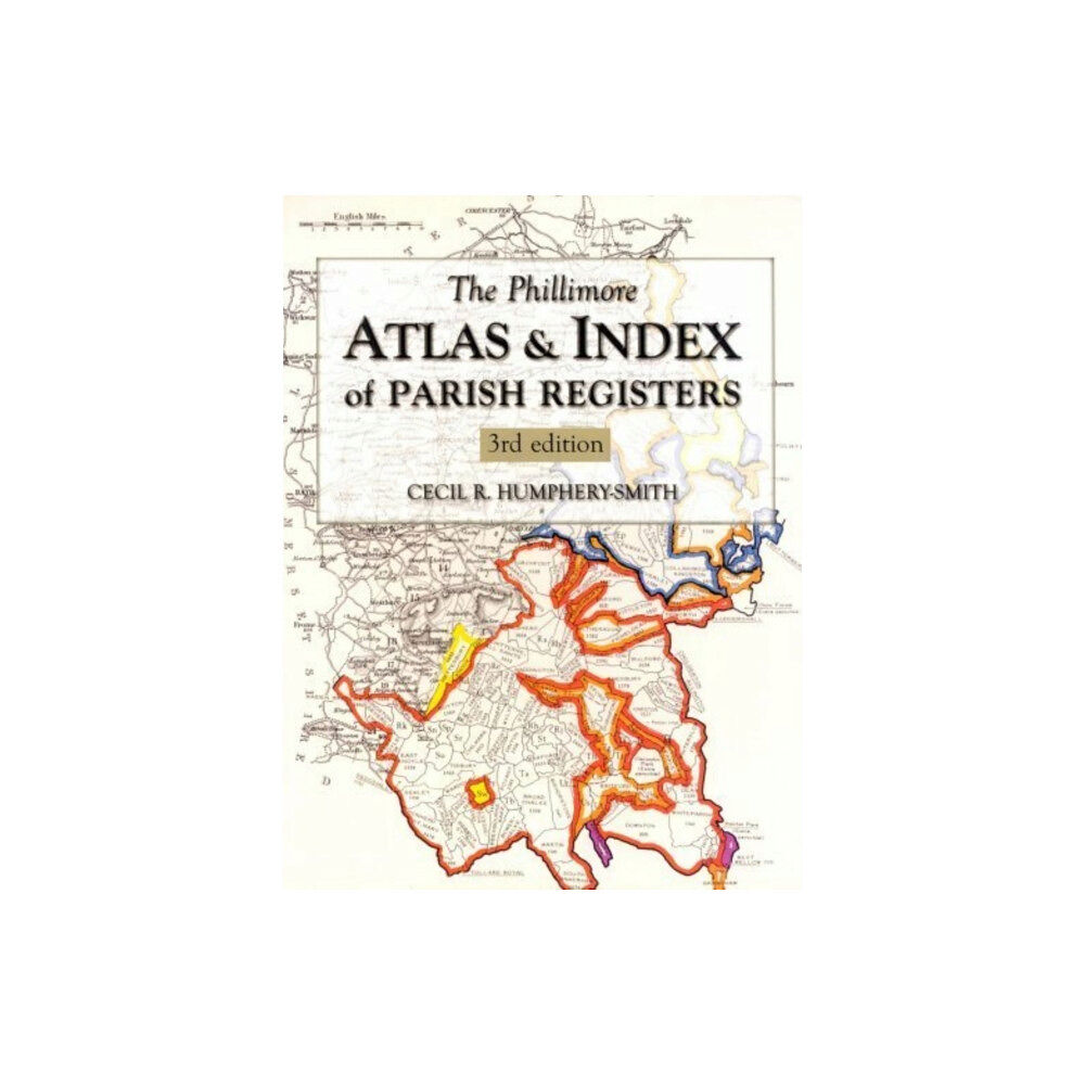 The History Press Ltd The Phillimore Atlas and Index of Parish Registers (inbunden, eng)