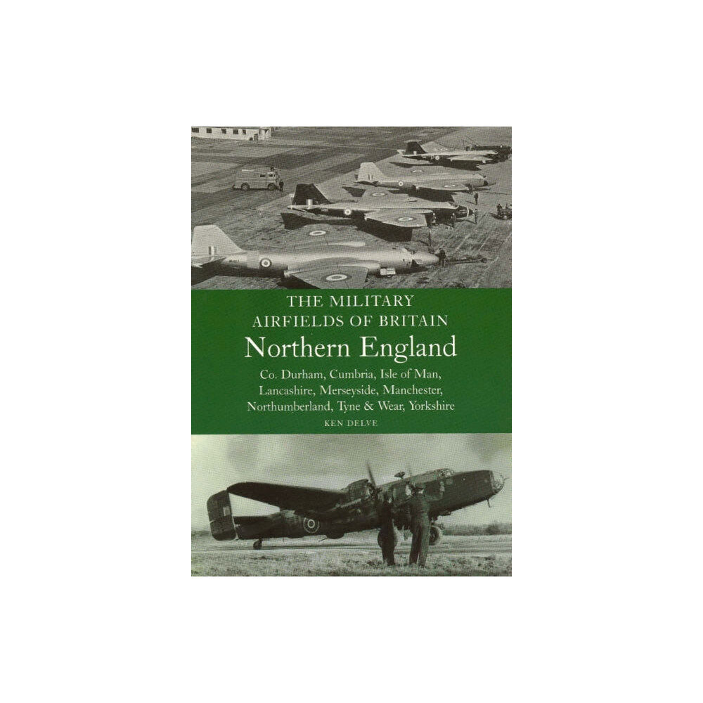 The Crowood Press Ltd The Military Airfields of Britain: North England (häftad, eng)