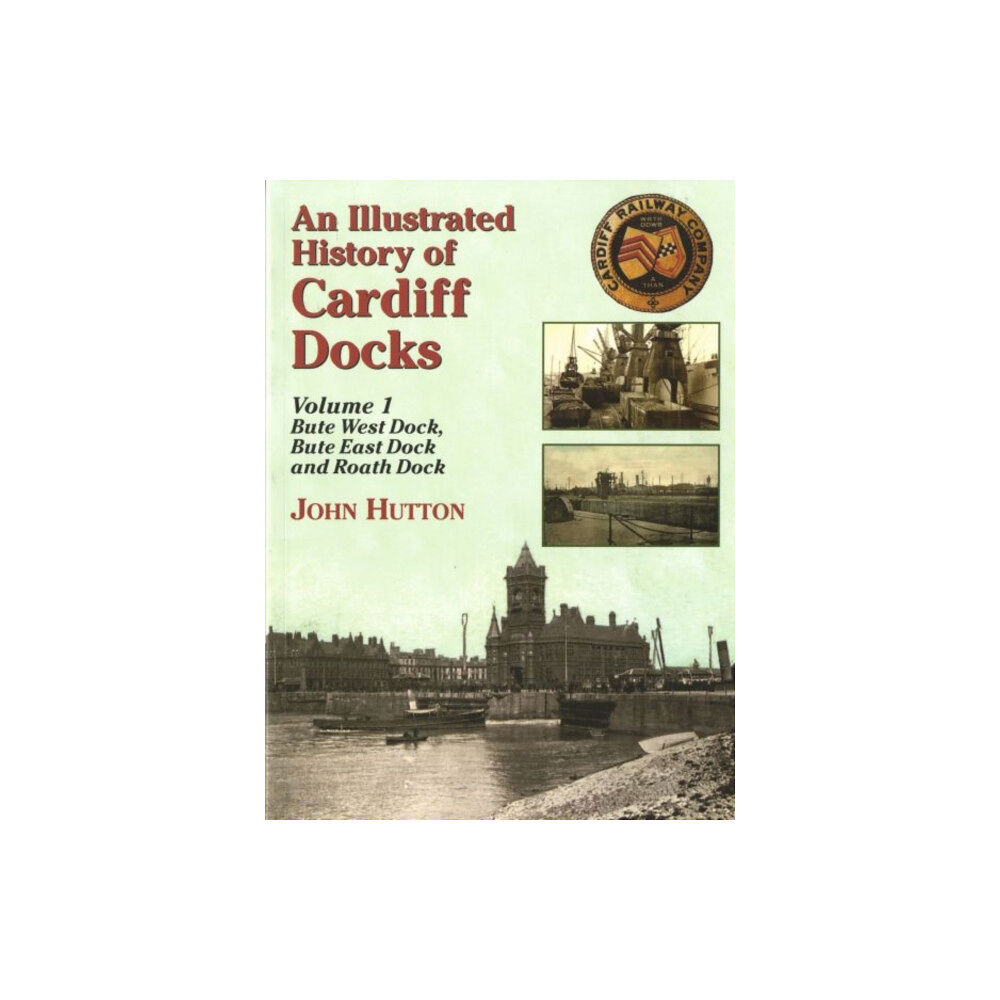 Mortons Media Group An Illustrated History of Cardiff Docks Volume 1 (häftad, eng)