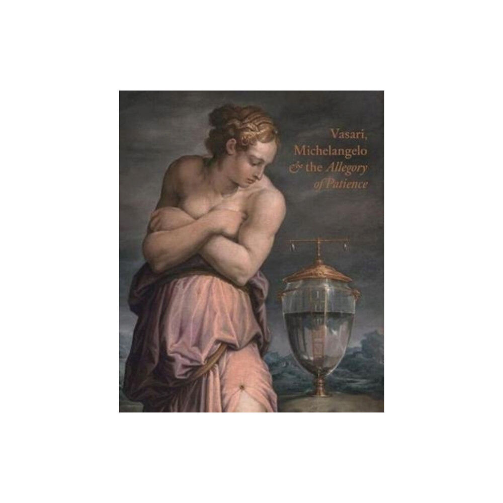 Paul Holberton Publishing Ltd Vasari, Michelangelo and the Allegory of Patience (inbunden, eng)