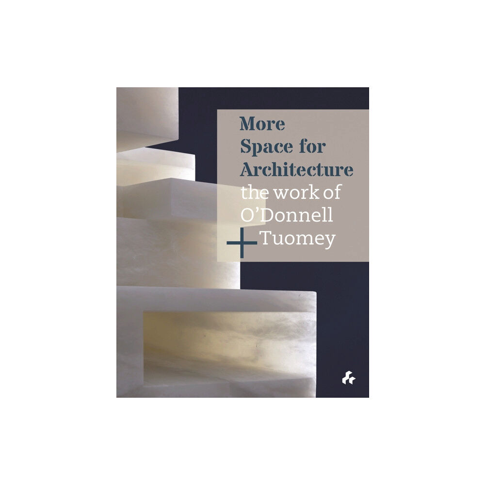 Artifice Press More Space for Architecture: The Work of O'Donnell + Tuomey (inbunden, eng)