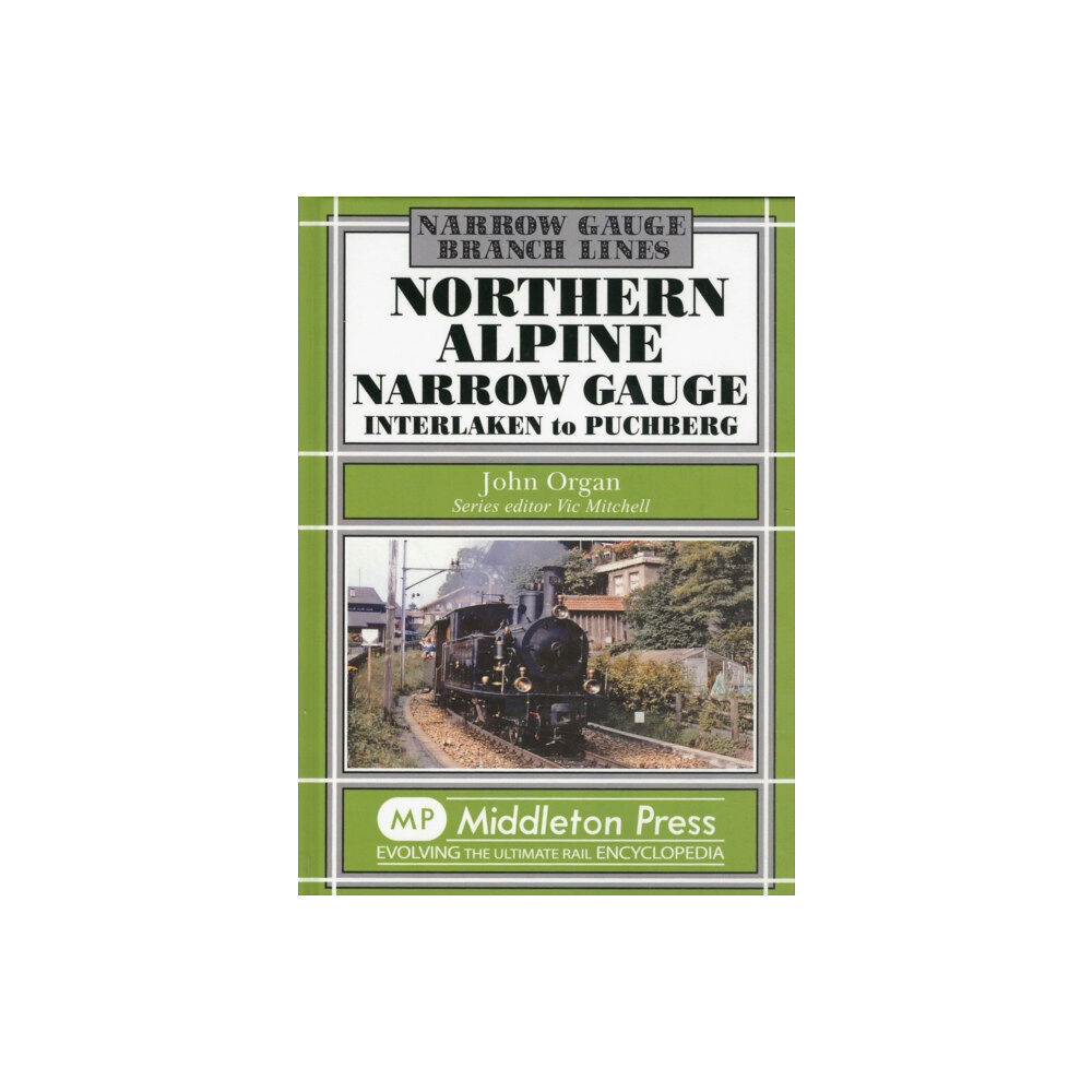 Middleton Press Northern Alpine Narrow Gauge (inbunden, eng)