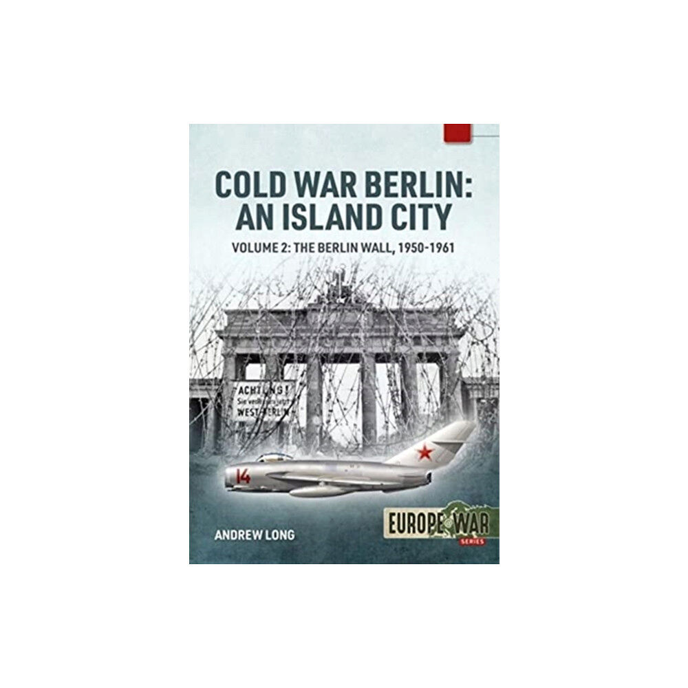Helion & Company Cold War Berlin: An Island City Volume 2 (häftad, eng)