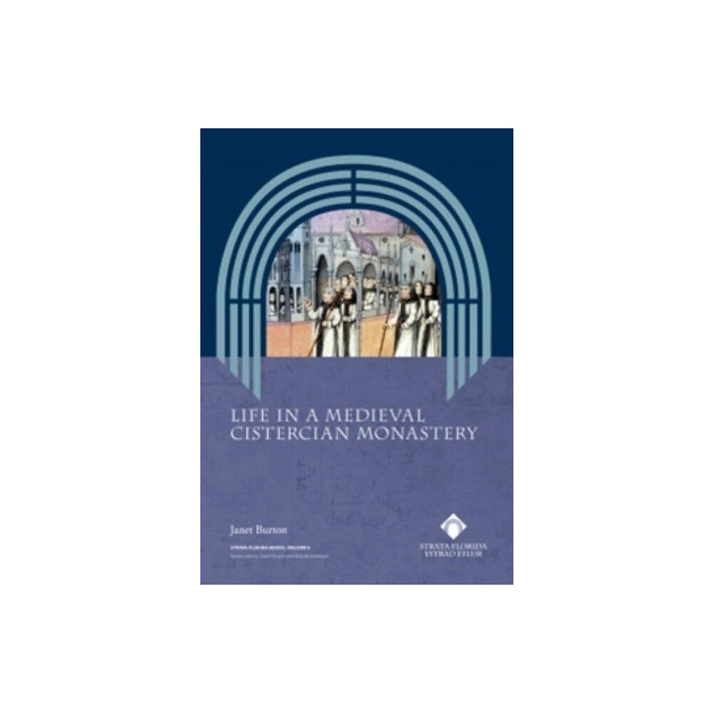 Strata Florida Trust Books Life in a Medieval Cistercian Monastery (häftad, eng)