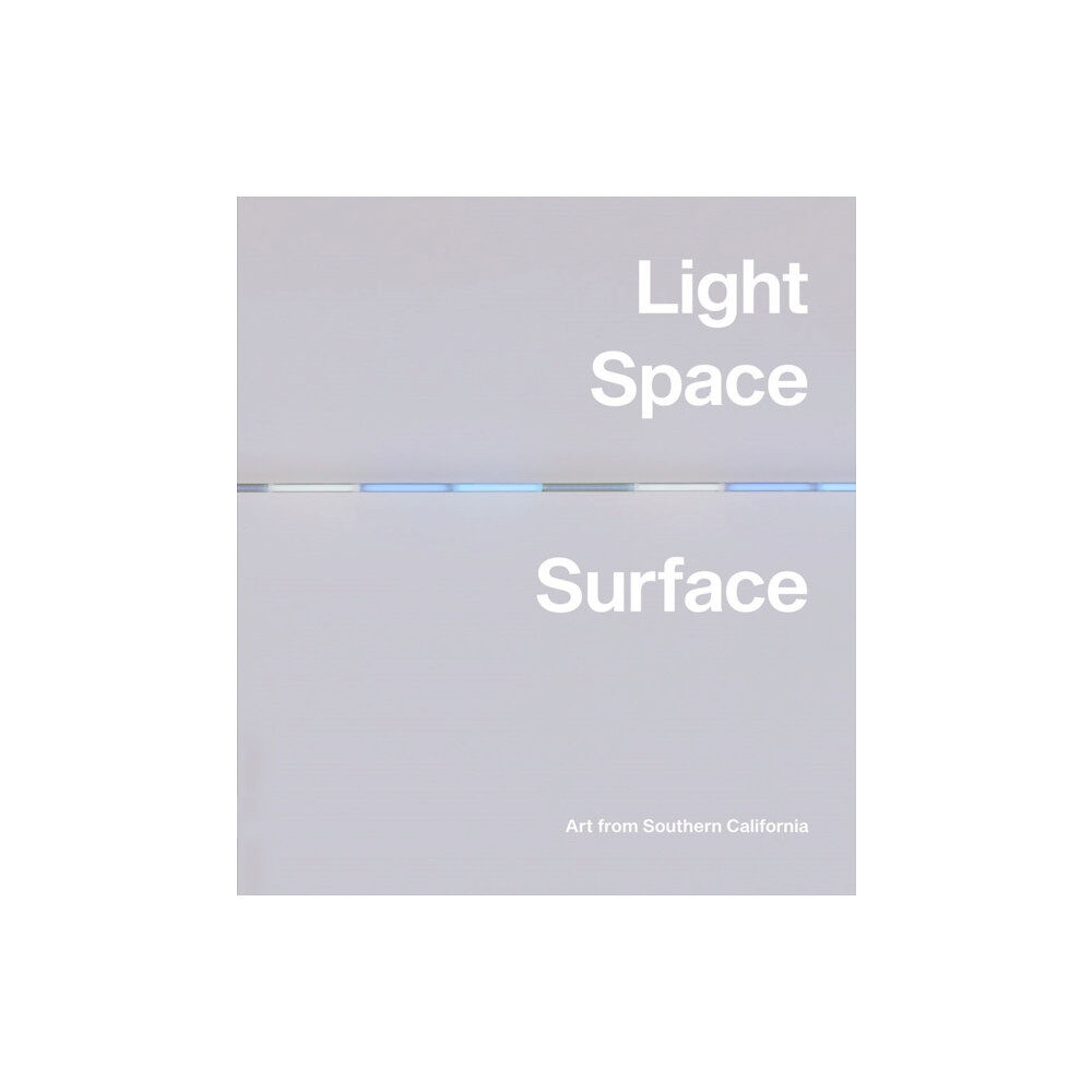 Distributed Art Publishers Light, Space, Surface: Art from Southern California (inbunden, eng)