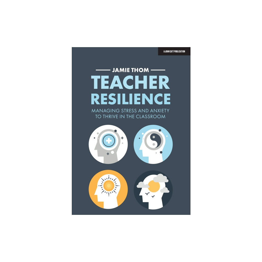 Hachette Learning Teacher Resilience: Managing stress and anxiety to thrive in the classroom (häftad, eng)