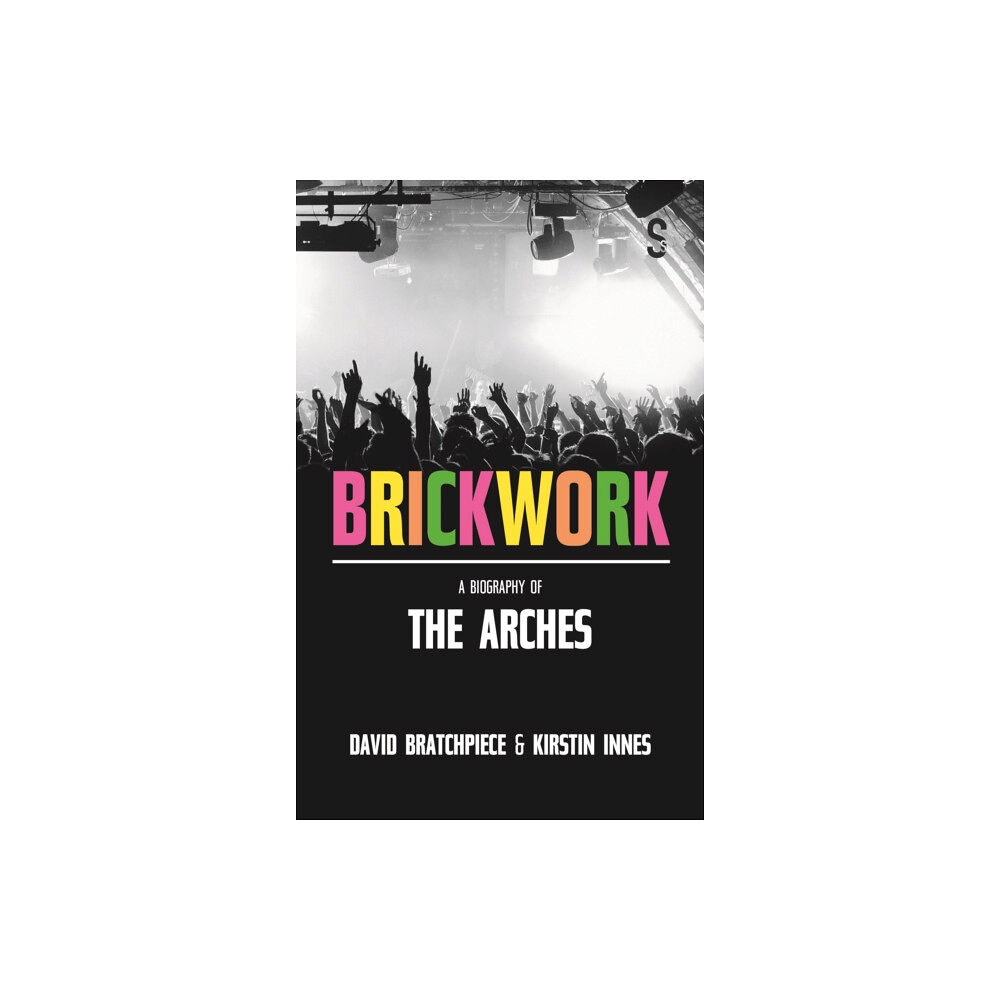 Salamander Street Limited Brickwork: A Biography of The Arches (häftad, eng)