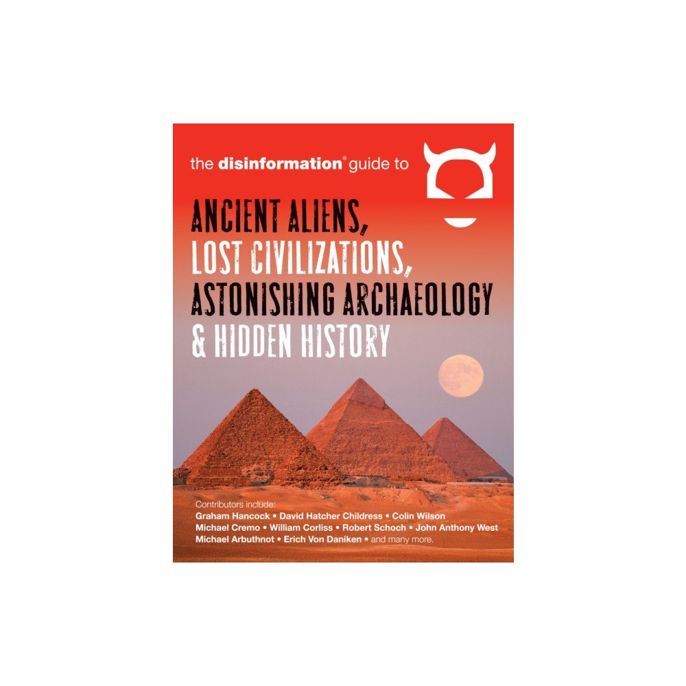 Disinformation Company Disinformation Guide to Ancient Aliens, Lost Civilizations, Astonishing Archaeology and Hidden History (häftad, eng)