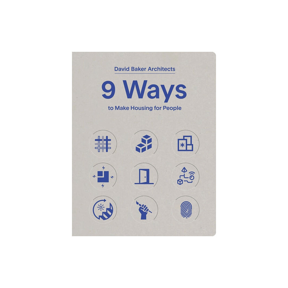 Oro Editions 9 Ways to Make Housing for People (inbunden, eng)