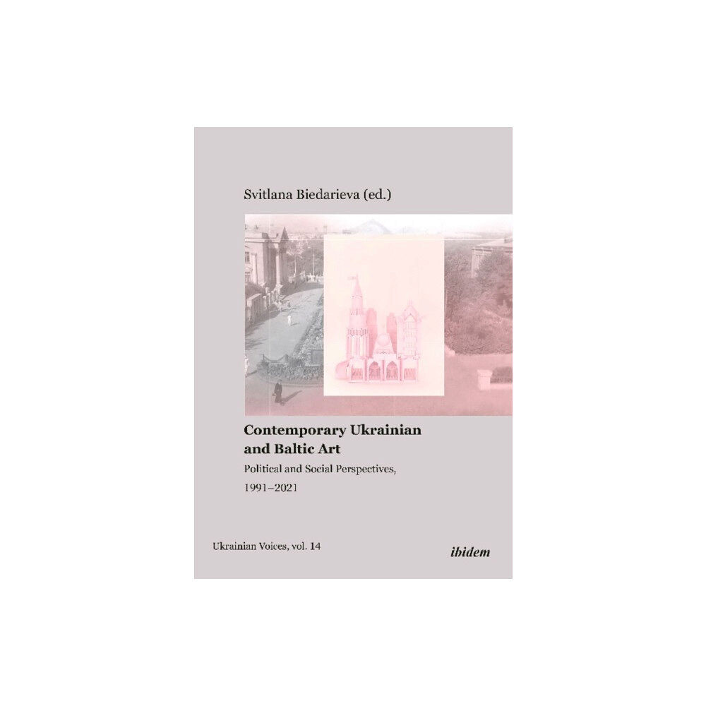 ibidem-Verlag, Jessica Haunschild u Christian Scho Contemporary Ukrainian and Baltic Art (häftad, eng)
