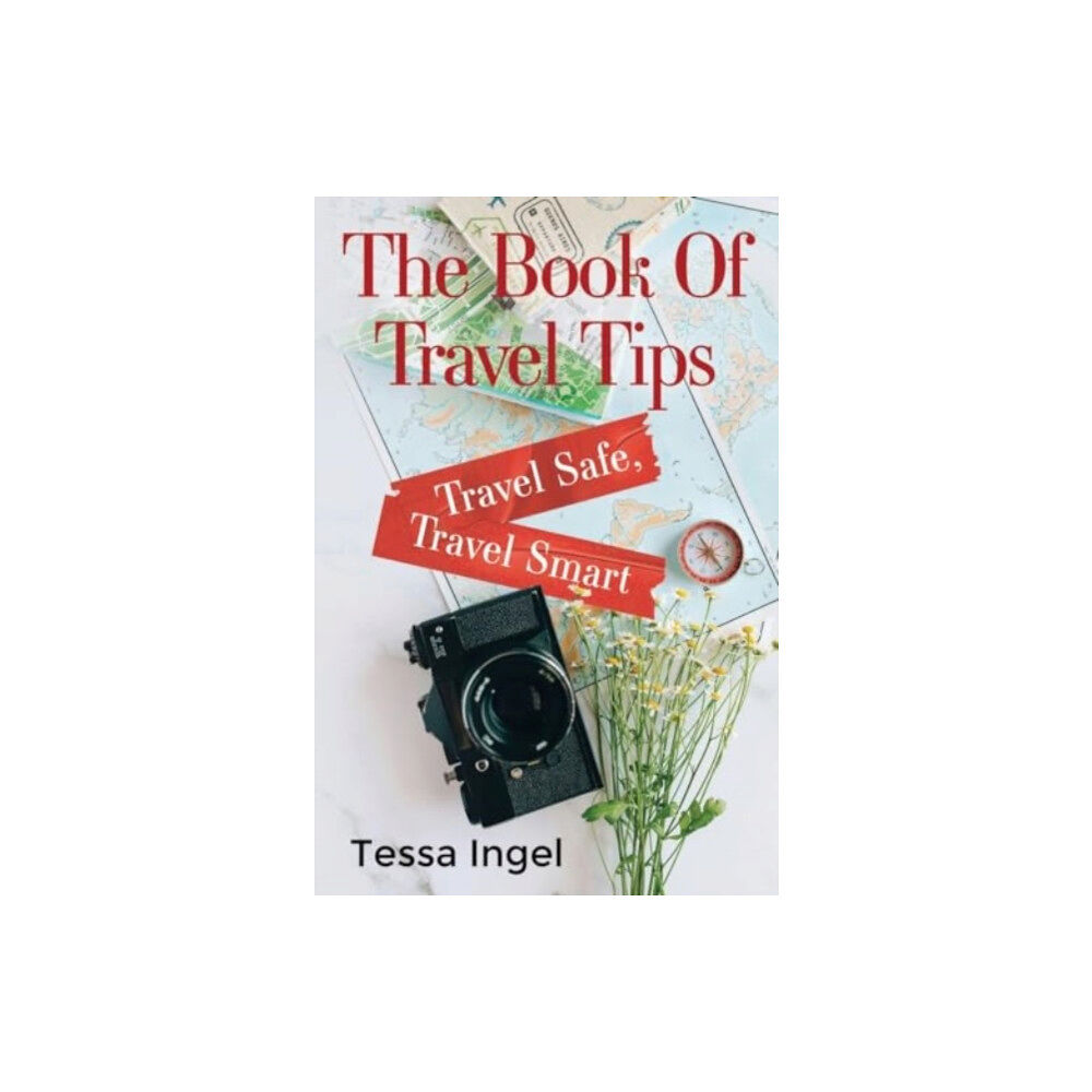 Pegasus Elliot Mackenzie Publishers The Book Of Travel Tips - Travel Safe, Travel Smart (häftad, eng)
