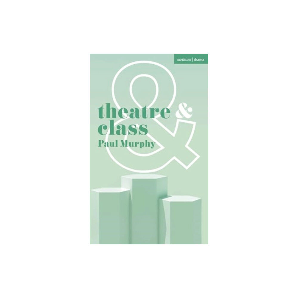 Bloomsbury Publishing PLC Theatre and Class (häftad, eng)