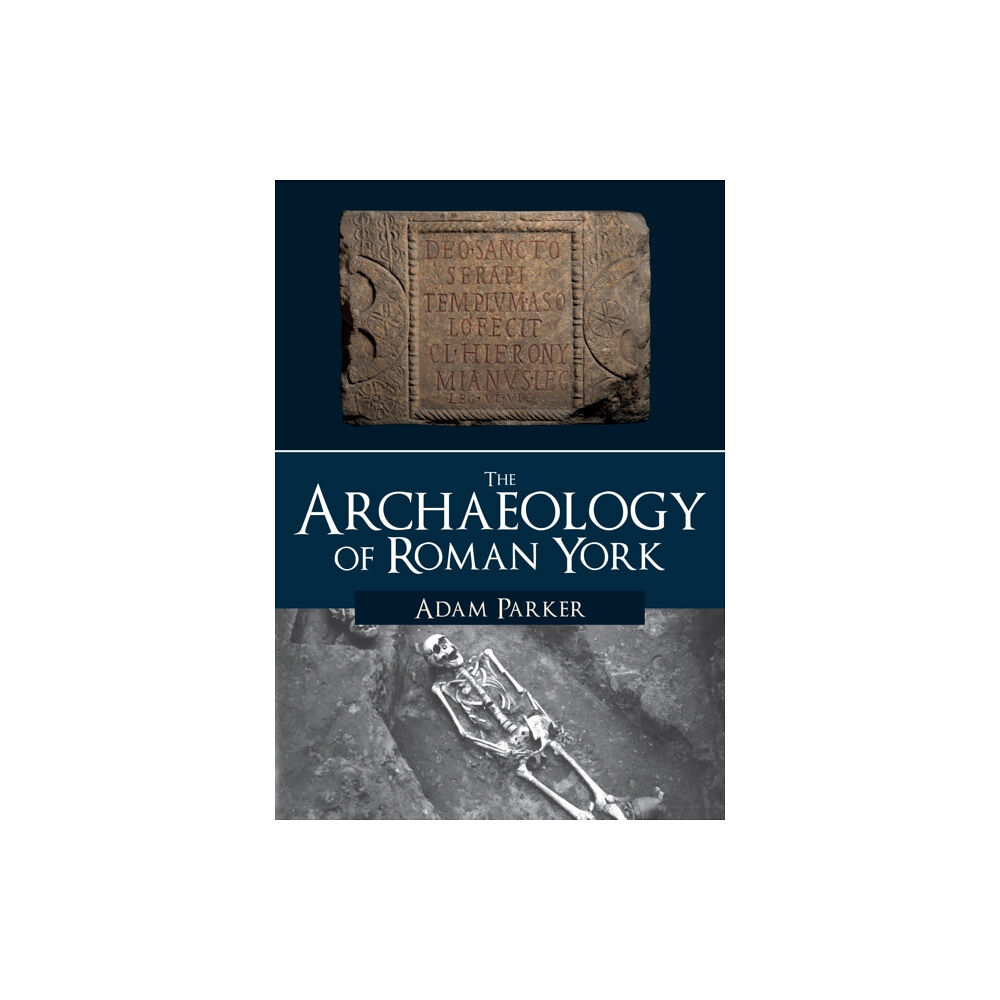 Amberley Publishing The Archaeology of Roman York (häftad, eng)