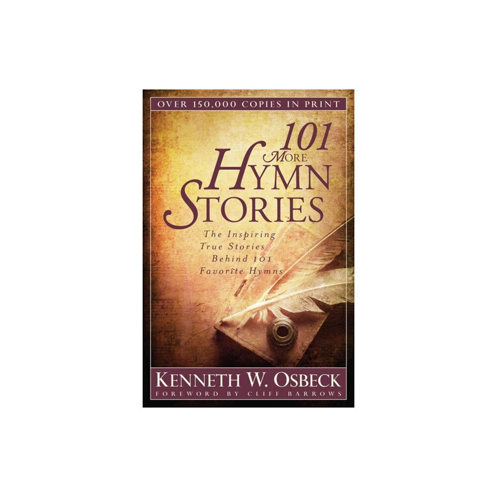 Kregel Publications,U.S. 101 More Hymn Stories – The Inspiring True Stories Behind 101 Favorite Hymns (häftad, eng)