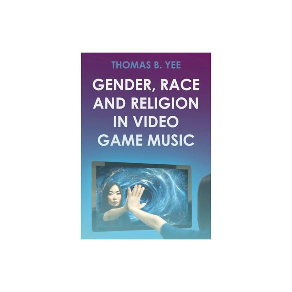 Intellect Gender, Race and Religion in Video Game Music (inbunden, eng)