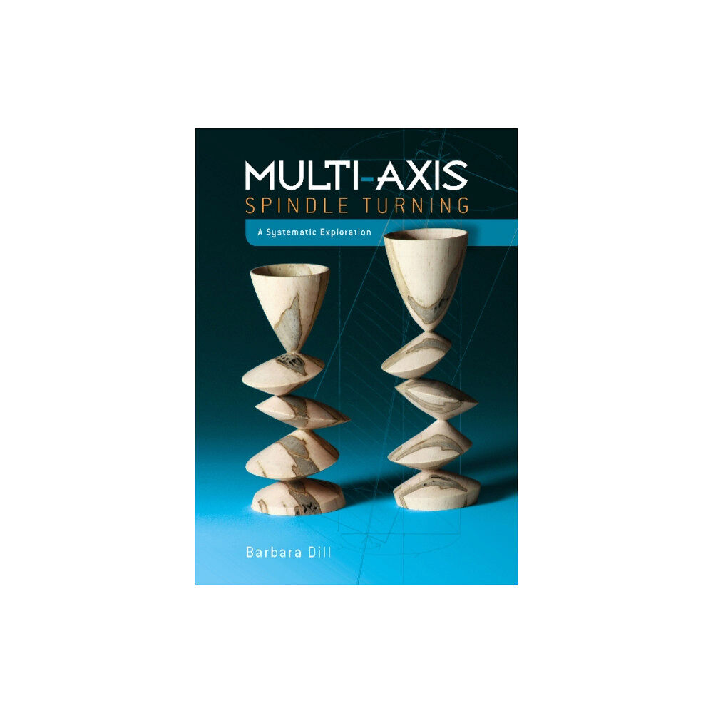 Schiffer Publishing Ltd Multi-Axis Spindle Turning (inbunden, eng)