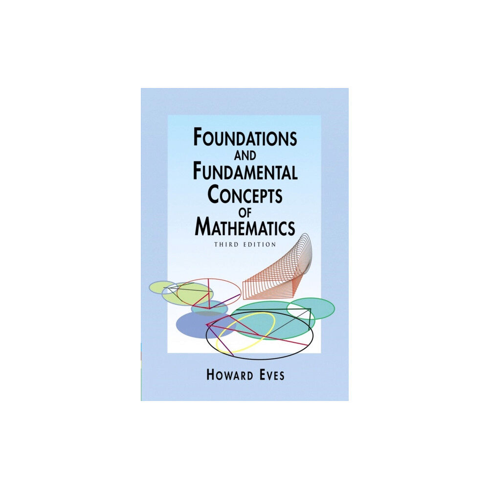 Dover publications inc. Foundations and Fundamental Concepts of Mathematics (häftad, eng)