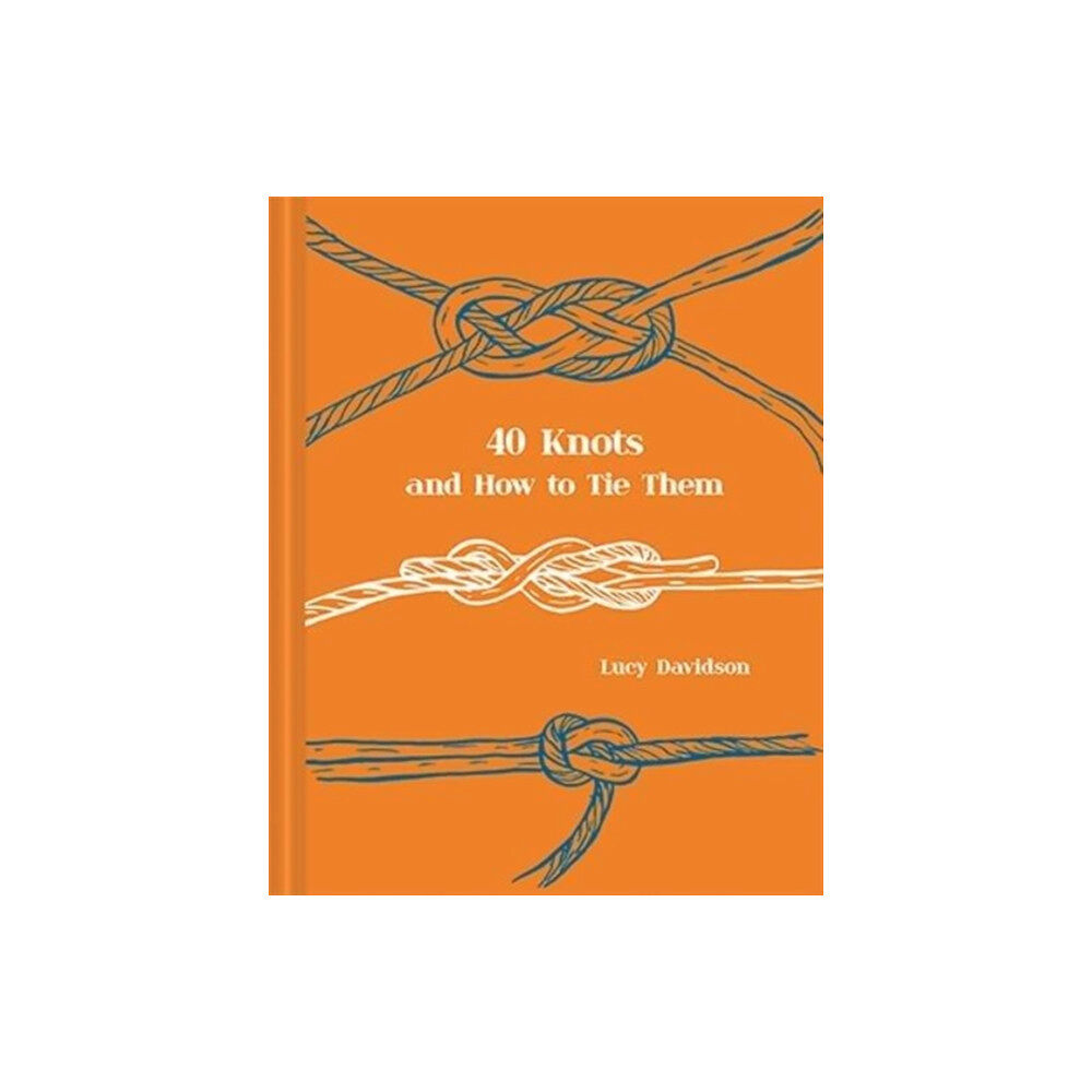 HarperCollins Publishers Forty Knots and How to Tie Them (inbunden, eng)