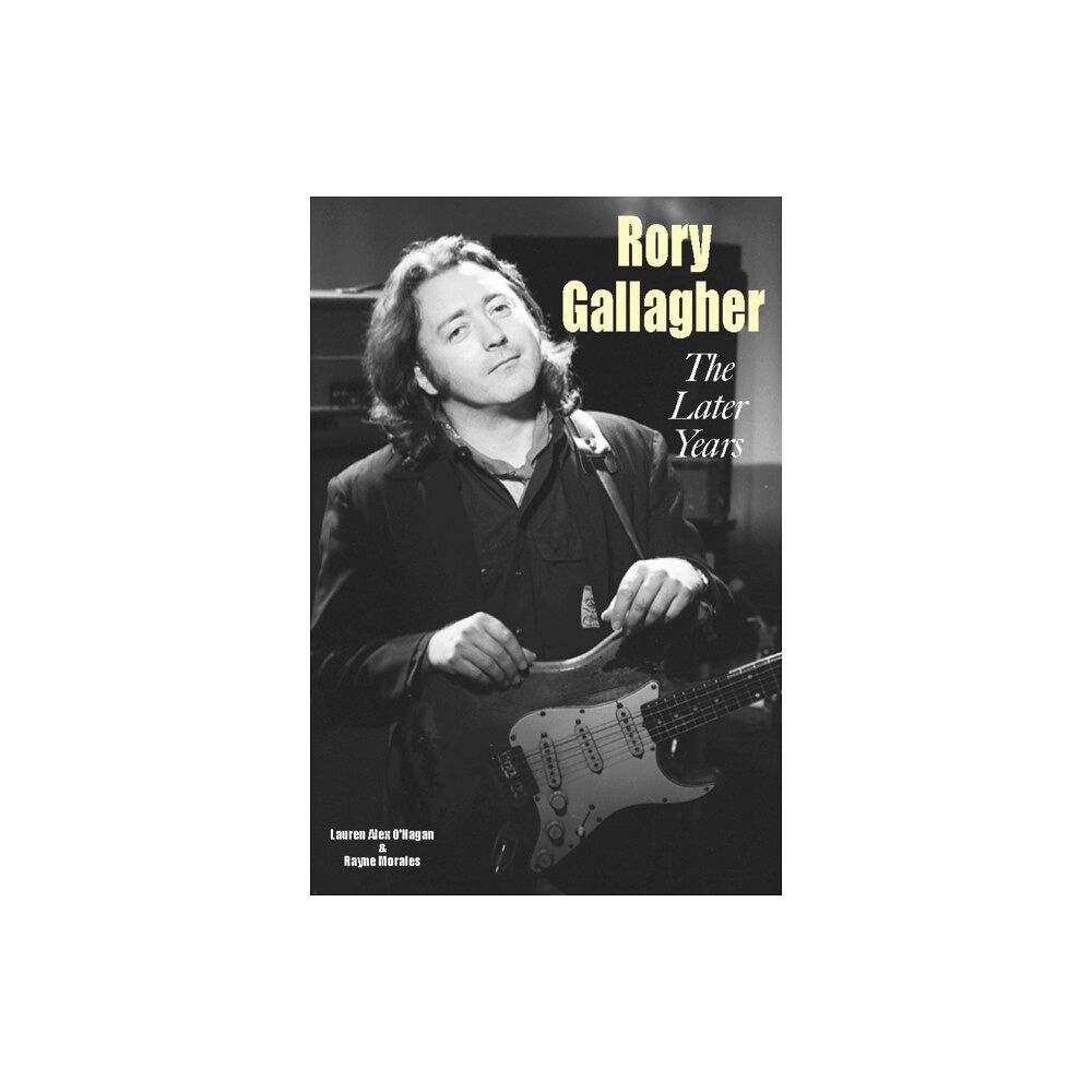 Wymer Publishing Rory Gallagher - The Later Years (häftad, eng)
