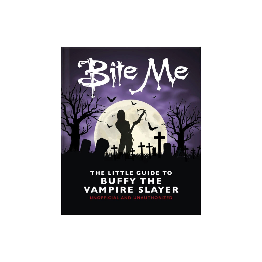 Headline Publishing Group Bite Me: The Little Guide to Buffy the Vampire Slayer (inbunden, eng)