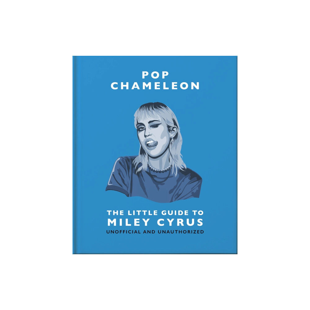 Headline Publishing Group Pop Chameleon: The Little Guide to Miley Cyrus (inbunden, eng)