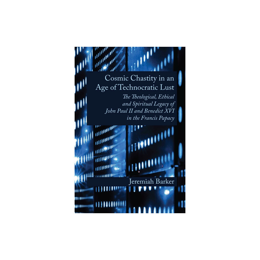 James Clarke & Co Ltd Cosmic Chastity in an Age of Technocratic Lust (häftad, eng)