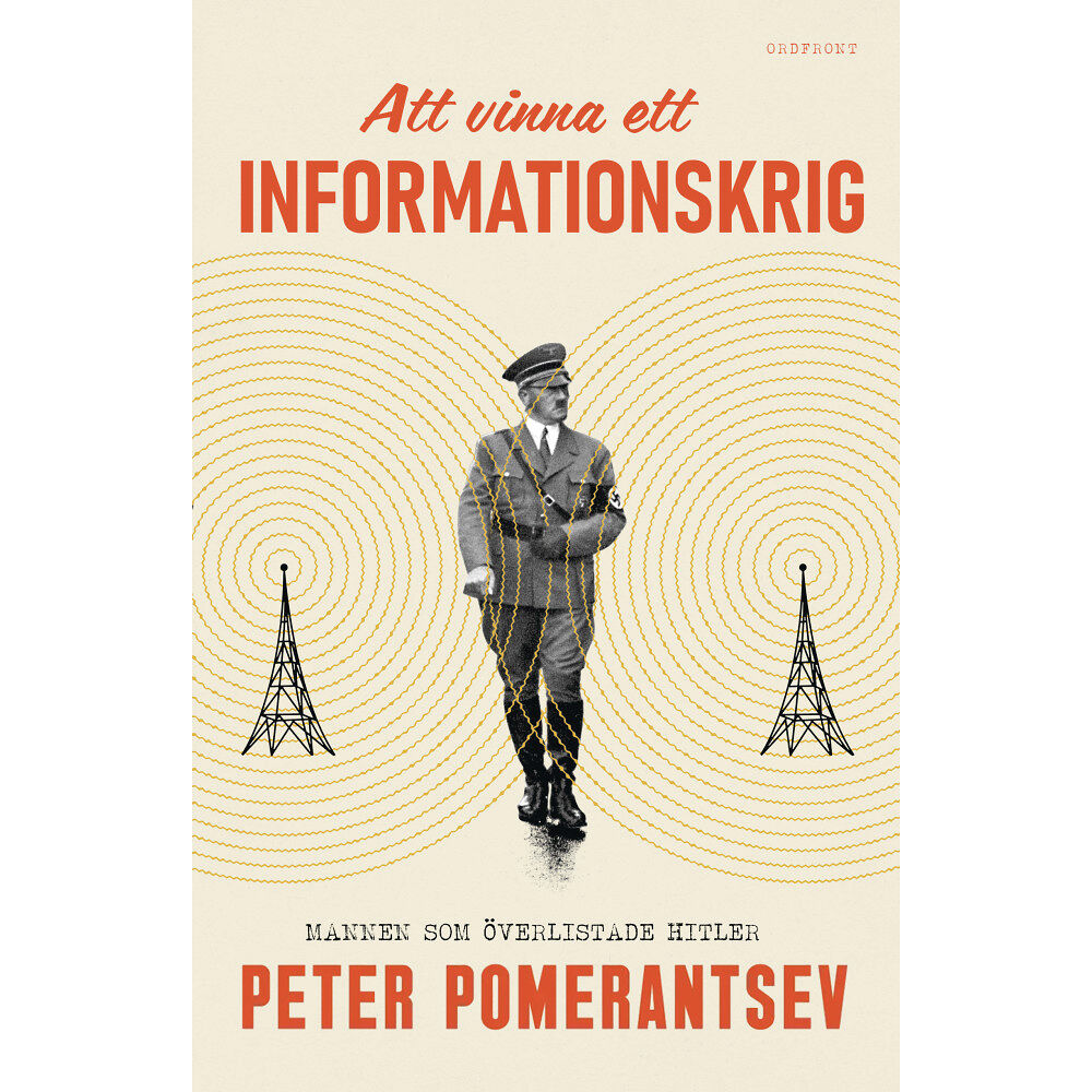 Peter Pomerantsev Att vinna ett informationskrig : mannen som överlistade Hitler (inbunden)
