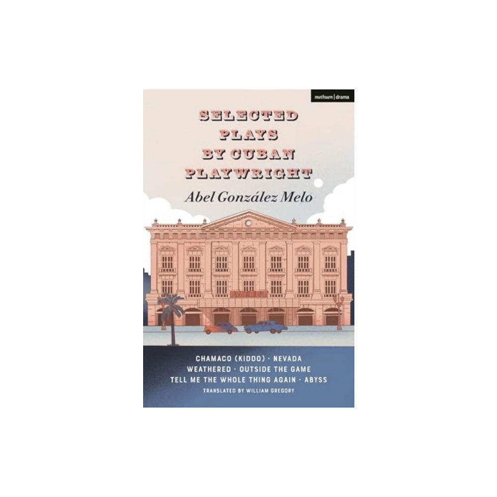 Bloomsbury Publishing PLC Selected Plays by Cuban Playwright Abel Gonzalez Melo (häftad, eng)